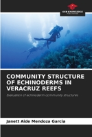 COMMUNITY STRUCTURE OF ECHINODERMS IN VERACRUZ REEFS: Evaluation of echinoderm community structures 6206080730 Book Cover