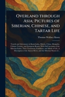 Overland Through Asia; Pictures of Siberian, Chinese, and Tartar Life 102294844X Book Cover