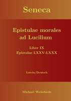 Seneca - Epistulae morales ad Lucilium - Liber IX Epistulae LXXV - LXXX: Latein/Deutsch (German Edition) 375621737X Book Cover