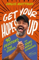 Get Your Hopes Up: 90 Devotions of Hope and Stories of Change 1400247144 Book Cover