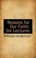 Reasons for Our Faith: Six Lectures 0526008393 Book Cover