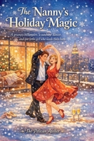 The Nanny’s Holiday Magic: A Heartwarming Christmas Romance About Love, Family, and Second Chances B0GKQ21J53 Book Cover