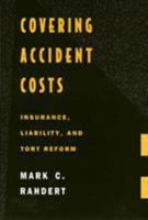 Covering Accident Costs: Insurance, Liability, and Tort Reform 1566392322 Book Cover