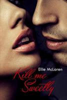 Kill Me Sweetly 1536851256 Book Cover