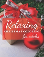 Relaxing Christmas Coloring For Adults: Take a break from the chaos with these stress relieving coloring designs 1672595436 Book Cover