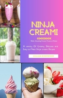 THE NINJA CREAMI COOKBOOK: A variety of Creamy, Delicious, and Easy-to-Make Ninja Creami Recipes B0C9S3G6FK Book Cover