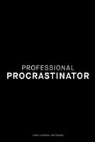 Professional Procrastinator: Ruled 6x9 inch 120 pages Funny Notebook Sarcastic Humor Journal, perfect motivational gag gift for graduation, for adults, for entrepeneur, for women, for men 1674979959 Book Cover