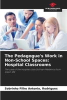 The Pedagogue's Work in Non-School Spaces: Hospital Classrooms 6208683149 Book Cover
