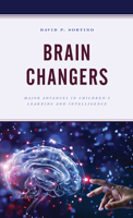 Brain Changers: Major Advances in Children's Learning and Intelligence 1475831803 Book Cover