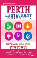 Perth Restaurant Guide 2019: Best Rated Restaurants in Perth, Australia - 500 Restaurants, Bars and Cafés recommended for Visitors, 2019 1720823251 Book Cover