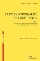La proportionnalité en droit fiscal: Une action modératrice, par l'adaptation, dans l'application de la norme fiscale (Finances Publiques) (French Edition) 2140492463 Book Cover