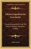 Altoberengadinische Lesestucke: Zusammengestellt Und Mit Einem Glossar Versehen (1898) 1141349531 Book Cover