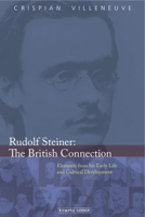 Rudolf Steiner: The British Connection: Elements from His Early Life and Cultural Development 1906999295 Book Cover