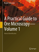 A Practical Guide to Ore Microscopy—Volume 1: Mineral Identification 303112653X Book Cover