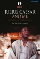 Julius Caesar and Me: Exploring Shakespeare's African Play 1350011185 Book Cover