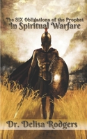 The Six Obligations of the Prophet in Spiritual Warfare B09VJVSGWN Book Cover