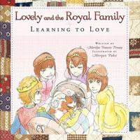 Lovely and the Royal Family: Learning to Love 1449710050 Book Cover