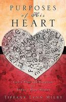 Purposes of His Heart: God's Plan and Purposes for Today's Busy Woman 0615368069 Book Cover