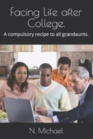 Facing Life after College.: A compulsory recipe to all grandaunts. B08976YXSX Book Cover