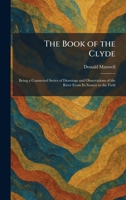 The Book of the Clyde: Being a Connected Series of Drawings and Observations of the River From Its Source to the Firth 1025308832 Book Cover