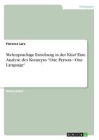 Mehrsprachige Erziehung in der Kita? Eine Analyse des Konzepts One Person - One Language (German Edition) 3668930767 Book Cover