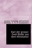 Karl der grosse: Zwei Bilder aus dem Mittelalter 0554705478 Book Cover