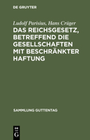 Das Reichsgesetz, Betreffend Die Gesellschaften Mit Beschr�nkter Haftung: Textausgabe Mit Anmerkungen Und Sachregister 3111031624 Book Cover