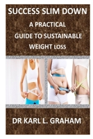 Slim Down Success: A Practical Guide to Sustainable Weight Loss B0BRDCPWFT Book Cover