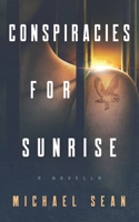 Conspiracies for Sunrise: A novella B08X6DRRDS Book Cover