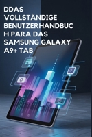 LA GUÍA DEL USUARIO COMPLETA PARA LA TAB SAMSUNG GALAXY A9+ (Spanish Edition) B0GHF6HQTQ Book Cover