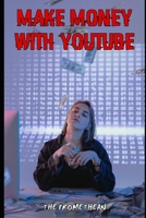 Make Money With YouTube B0FD979ZLX Book Cover