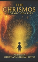 THE CHRISMOS: A COSMIC ODYSSEY B0FFN873QJ Book Cover