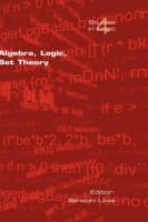 Algebra, Logic, Set Theory (Studies in Logic) 1904987281 Book Cover