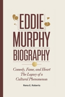 EDDIE MURPHY BIOGRAPHY: Comedy, Fame, and Heart: The Legacy of a Cultural Phenomenon B0DQGW3GDL Book Cover