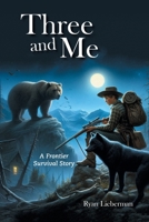 Three and Me: A Frontier Survival Story B0FH1VT88W Book Cover