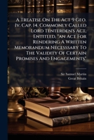 A Treatise on the ACT 9 Geo. IV. Cap. 14. Commonly Called Lord Tenterden's ACT, Entitled, an ACT for Rendering a Written Memorandum Necesssary to T 117901197X Book Cover