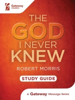 The God I Never Knew Study Guide 0989516733 Book Cover