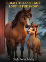 Chewy the Colt Got Lost in the Snow! B0F7J6CH4D Book Cover