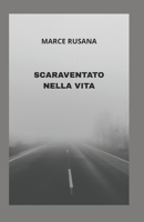 SCARAVENTATO NELLA VITA B0FP54TSR9 Book Cover