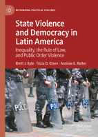 State Violence and Democracy in Latin America: Inequality, the Rule of Law, and Public Order Violence (Rethinking Political Violence) 3032064112 Book Cover