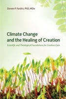Climate Change and the Healing of Creation: Scientific and Theological Foundations for Creation Care B0FP3NBTSD Book Cover