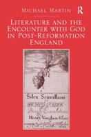Literature and the Encounter with God in Post-Reformation England 1138271284 Book Cover