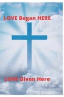 LOVE BEGAN HERE: LOVE GIVEN HERE B08BWHQB8D Book Cover