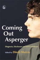 Coming Out Asperger: Diagnosis, Disclosure and Self-confidence 1843102404 Book Cover