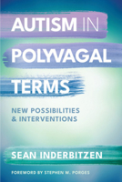 Autism in Polyvagal Terms: New Possibilities and Interventions (IPNB) 1324053216 Book Cover