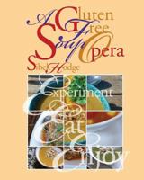 A Gluten Free Soup Opera 1482739488 Book Cover
