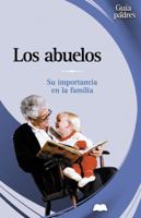 Los Abuelos: Su Importancia En La Familia 849764316X Book Cover