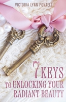 7 Keys to Unlocking Your Radiant Beauty B0F22MSQBN Book Cover