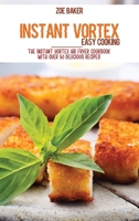 Instant Vortex Easy Cooking: The Instant Vortex Air Fryer Cookbook With Over 50 Delicious Recipes 1802145028 Book Cover