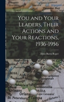 You and Your Leaders, Their Actions and Your Reactions, 1936-1956 1014094941 Book Cover